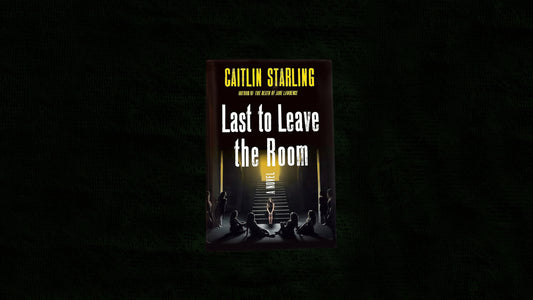 Last To Leave The Room by Caitlin Starling