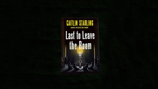 Last To Leave The Room by Caitlin Starling
